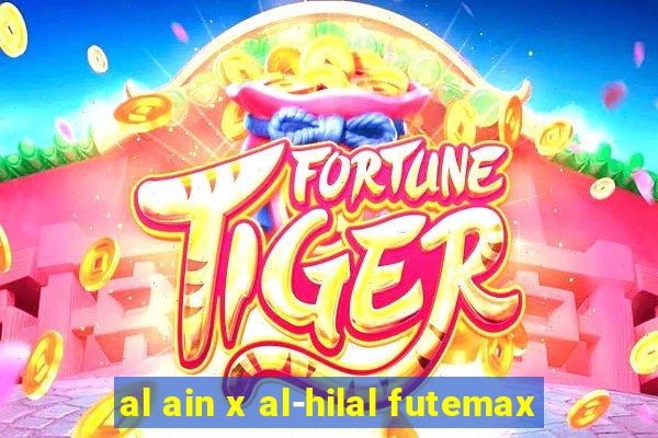 al ain x al-hilal futemax