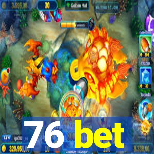 76 bet