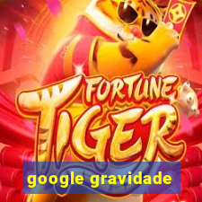 google gravidade