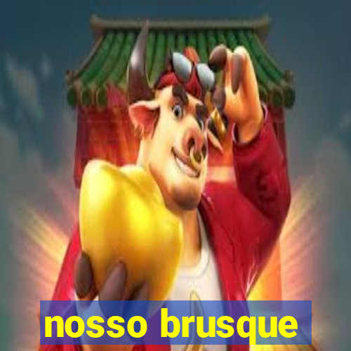 nosso brusque