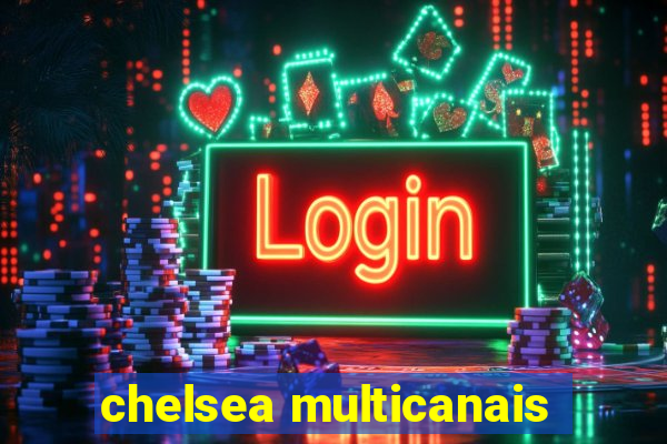 chelsea multicanais