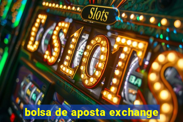 bolsa de aposta exchange