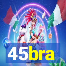 45bra