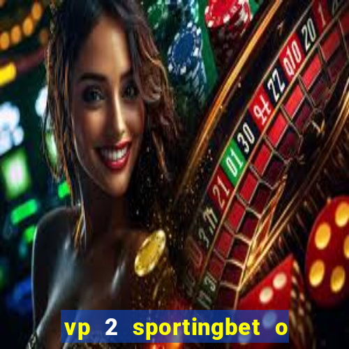 vp 2 sportingbet o que significa