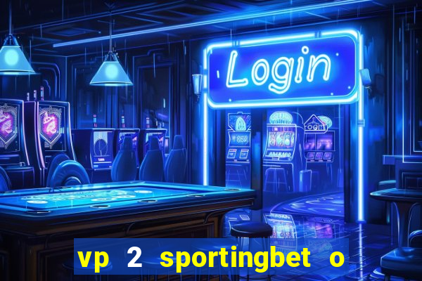 vp 2 sportingbet o que significa