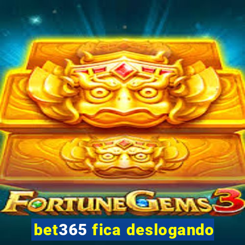 bet365 fica deslogando