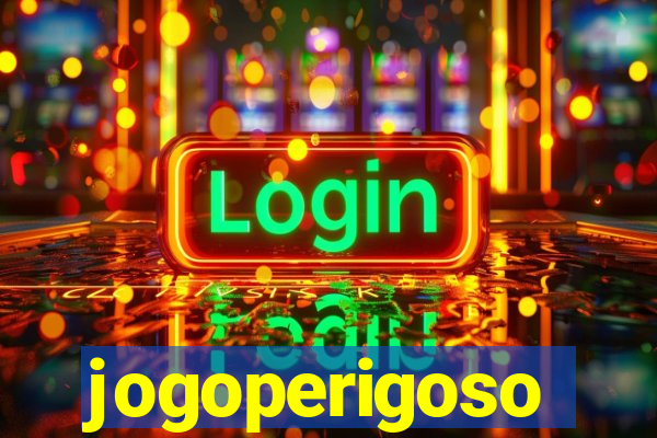 jogoperigoso