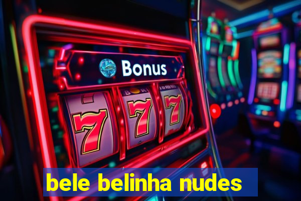 bele belinha nudes