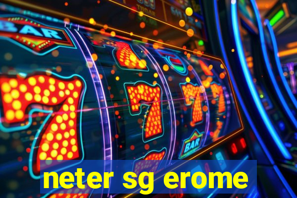 neter sg erome