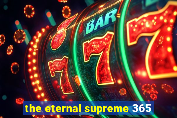 the eternal supreme 365