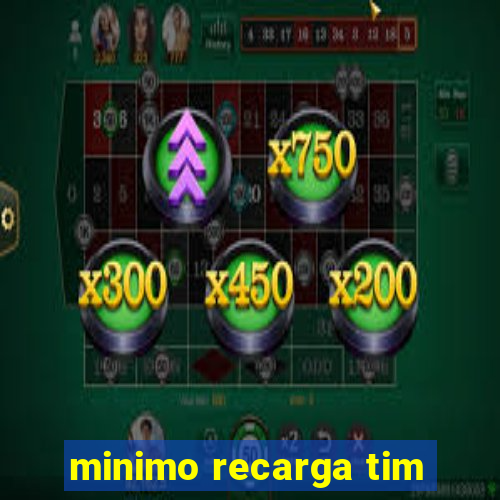 minimo recarga tim