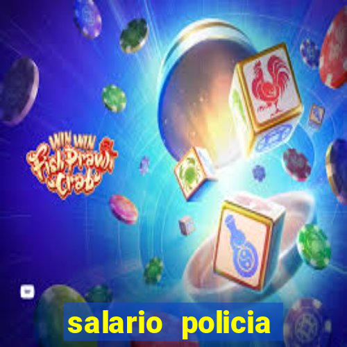 salario policia civil da bahia