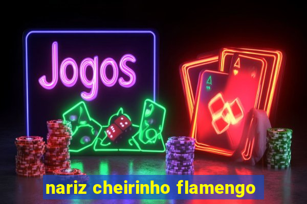 nariz cheirinho flamengo