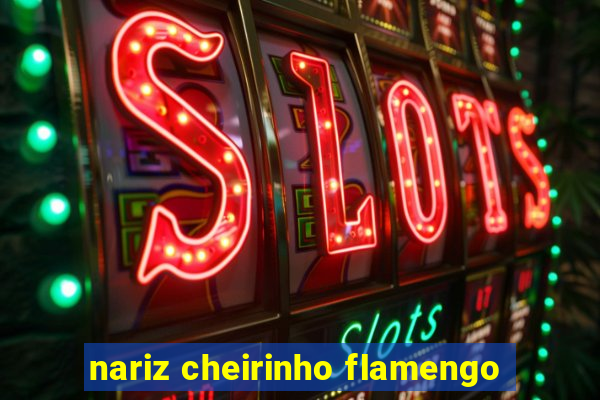 nariz cheirinho flamengo