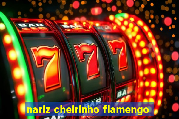 nariz cheirinho flamengo