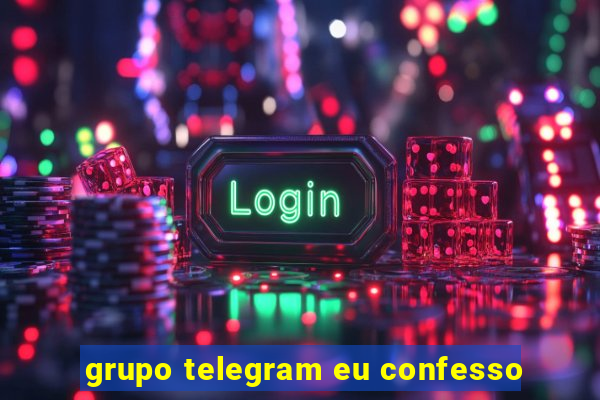 grupo telegram eu confesso