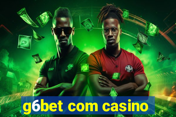 g6bet com casino