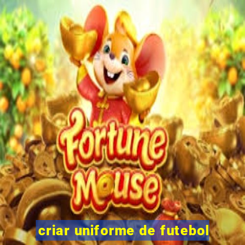 criar uniforme de futebol