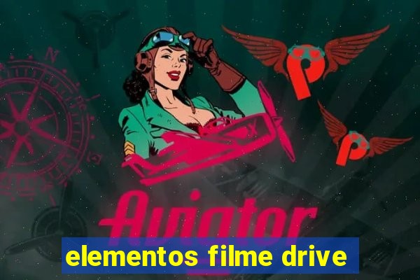 elementos filme drive