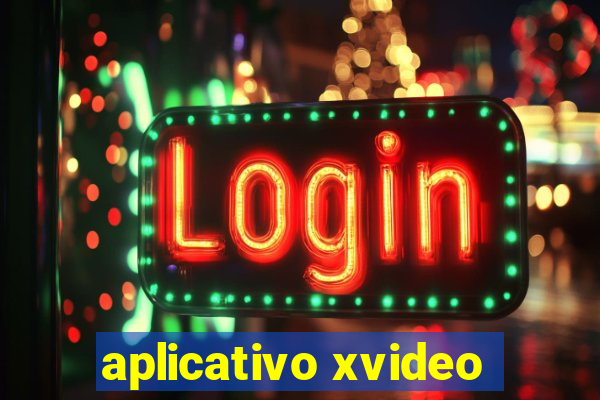 aplicativo xvideo