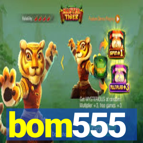 bom555