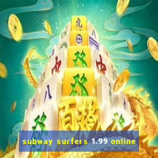 subway surfers 1.99 online