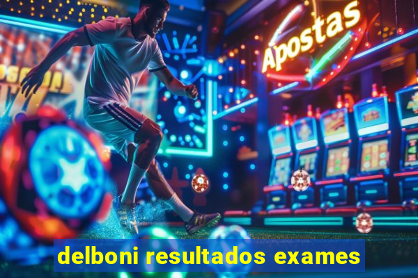 delboni resultados exames