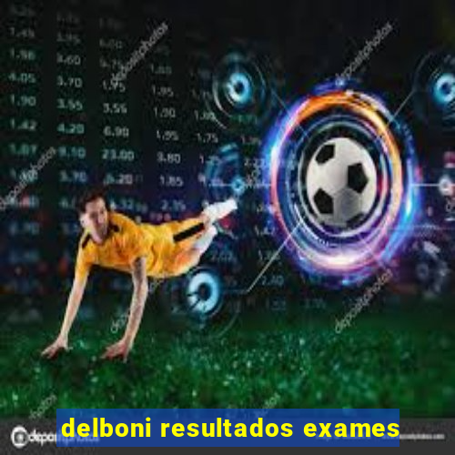 delboni resultados exames