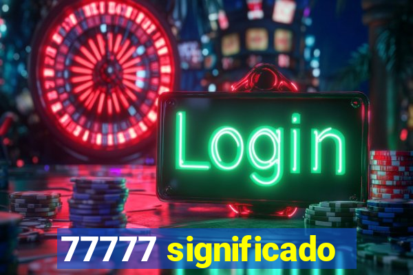 77777 significado