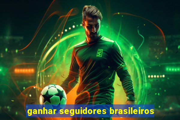 ganhar seguidores brasileiros