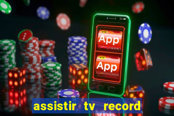 assistir tv record bahia ao vivo agora