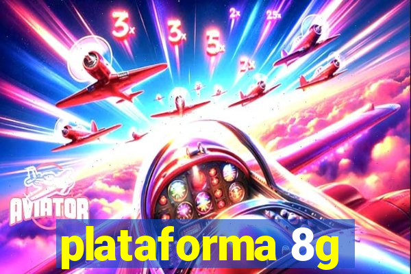 plataforma 8g