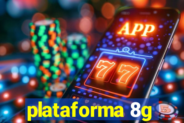 plataforma 8g