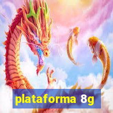 plataforma 8g