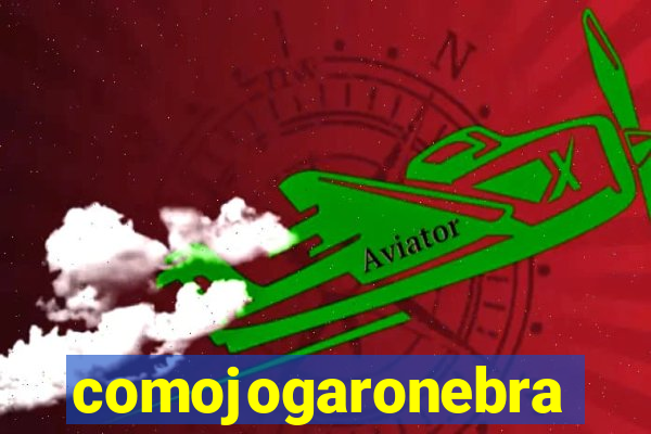 comojogaronebra