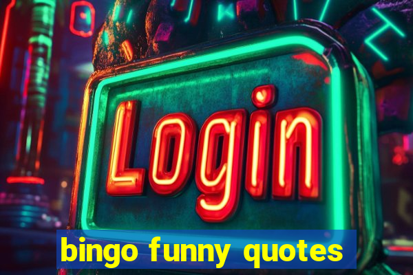 bingo funny quotes