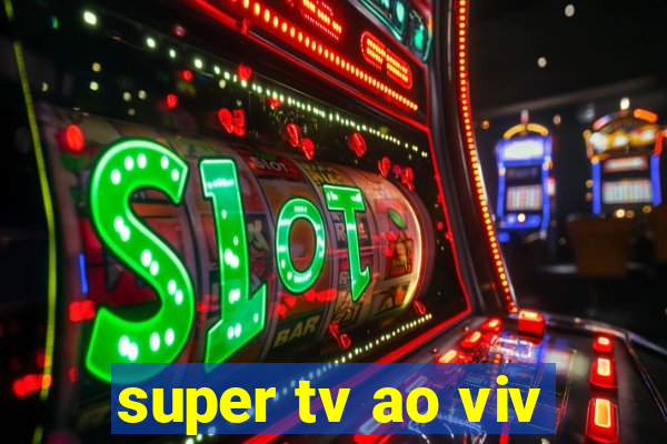 super tv ao viv