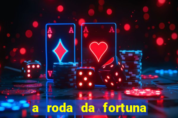 a roda da fortuna o que ele sente por mim