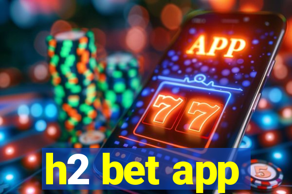 h2 bet app