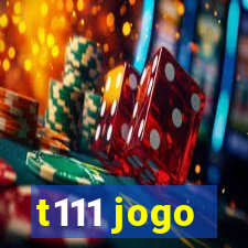 t111 jogo