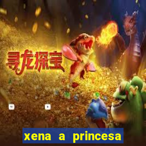 xena a princesa guerreira online