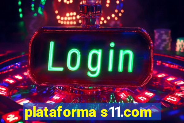 plataforma s11.com