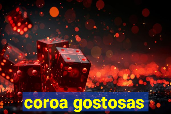 coroa gostosas