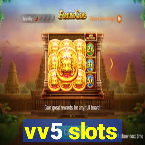 vv5 slots