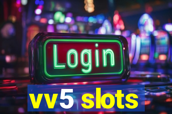 vv5 slots