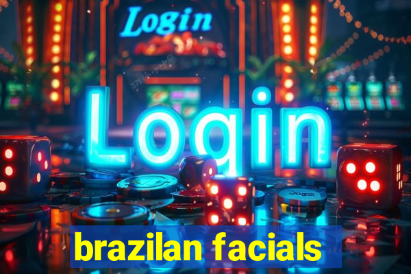 brazilan facials