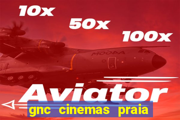 gnc cinemas praia de belas