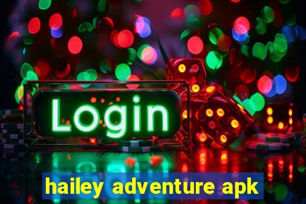 hailey adventure apk