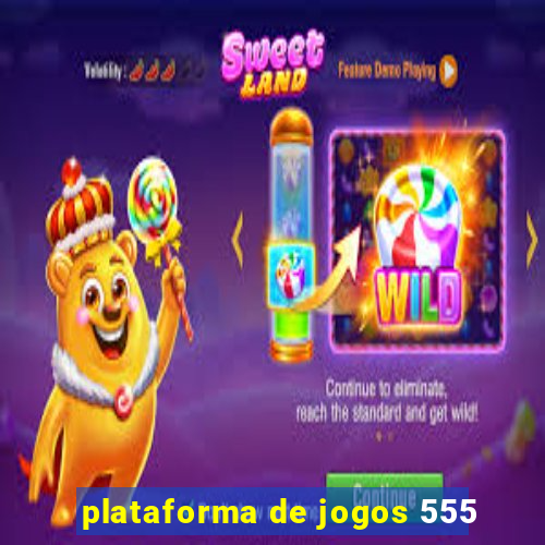 plataforma de jogos 555