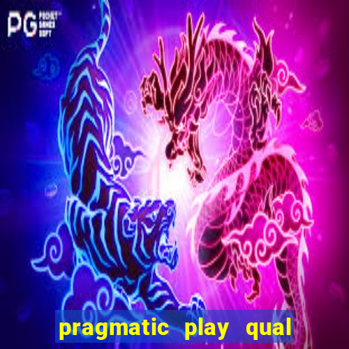 pragmatic play qual jogo paga mais